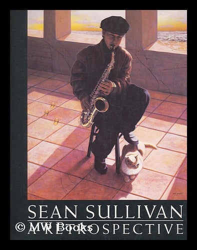 Item #162981 Sean Sullivan: a Retrospective. John Daniel. Sullivan Abel, Sean.