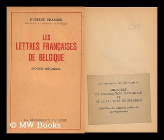 Item #163053 Les Lettres Francaises De Belgique. Esquisse Historique, Etc. Gustave Charlier