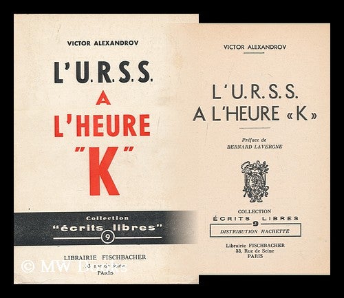 Item #163153 L'U. R. S. S. a L'heure "K." Pref. De Bernard Lavergne. Victor Alexandrov, 1908-.