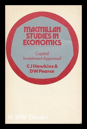 Item #163275 Capital Investment Appraisal / [By] C. J. Hawkins and D. W. Pearce. Christopher...