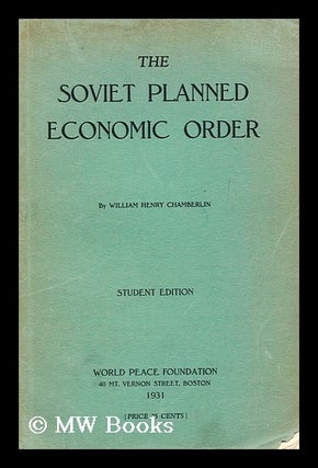 Item #163341 The Soviet Planned Economic Order, by William Henry Chamberlin. William Henry...