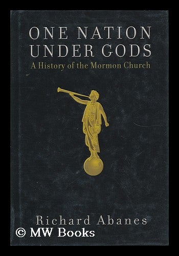 Item #163477 One Nation under Gods : a History of the Mormon Church / Richard Abanes. Richard Abanes.