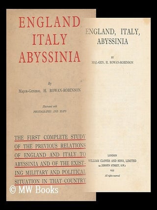 Item #163591 England, Italy, Abyssinia / by Maj. -Gen. H. Rowan-Robinson. Henry Rowan-Robinson,...