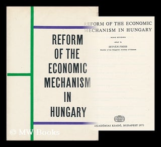 Item #163624 Reform of the Economic Mechanism in Hungary : Nine Studies / (Translated by Gyorgy...