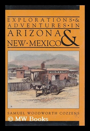 Item #163763 Explorations & Adventures in Arizona & New Mexico / by Samuel Woodworth Cozzens....