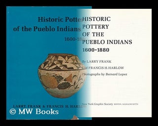 Item #163891 Historic Pottery of the Pueblo Indians, 1600-1880 / by Larry Frank and Francis H....