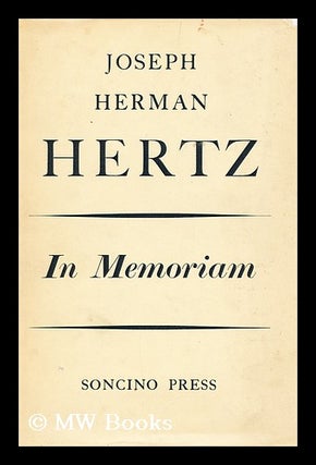 Item #163912 Joseph Herman Hertz, 1872-1946 : in Memoriam / [Edited by Isidore Epstein. ]....