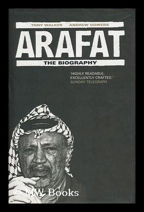 Item #163920 Arafat : the Biography / Tony Walker and Andrew Gowers. Tony Walker