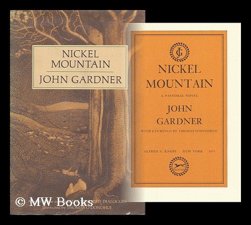 Item #163926 Nickel Mountain; a Pastoral Novel [By] John Gardner. with Etchings by Thomas O'donohue. John Gardner.