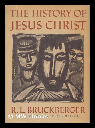 Item #163927 The History of Jesus Christ, by R. L. Bruckberger. Pref. by Eugene Cardinal...