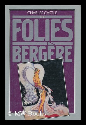 Item #163946 The Folies Bergere / Charles Castle. Charles Castle, 1939