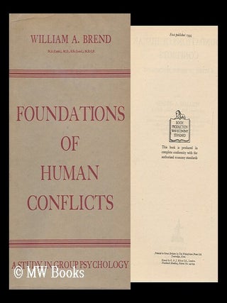 Item #164365 Foundations of Human Conflicts : a Study in Group Psychology. William Alfred Brend