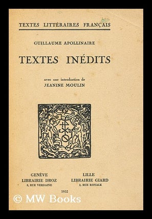 Item #164371 Textes Inedits / Guillaume Apollinaire, Avec Une Introduction De Jeanine Moulin....