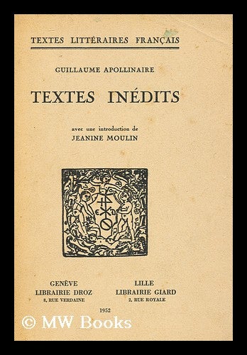 Item #164371 Textes Inedits / Guillaume Apollinaire, Avec Une Introduction De Jeanine Moulin. Guillaume Apollinaire.