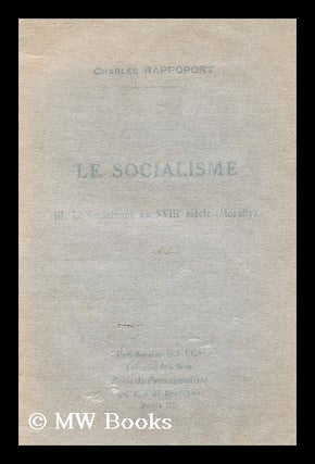 Item #164374 Le Socialisme III. - Le Socialisme Au Xviiie Siecle (Morelly). Charles Rappoport