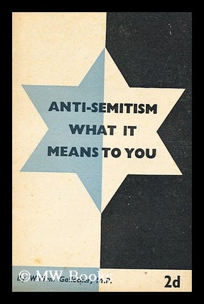 Item #164395 Anti-Semitism : What it Means to You / by William Gallacher. William Gallacher