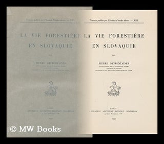 Item #164459 La Vie Forestiere En Slovaquie. Pierre Deffontaines