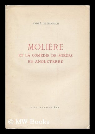Item #164540 Moliere Et La Comedie De Moeurs En Angleterre (1660-1668) : Essai De Litterature...