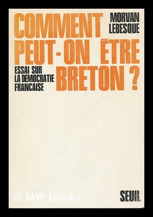 Item #164550 Comment Peut-On Etre Breton? Essai Sur La Democratie Francaise. Morvan Lebesque