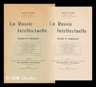 Item #164609 La Russie Intellectuelle : Etudes Et Portraits / [Par] Louis Leger. Louis Leger
