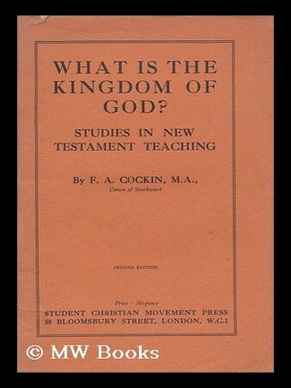 Item #164716 What is the Kingdom of God? Studies in New Testament Teaching. Frederic Arthur...