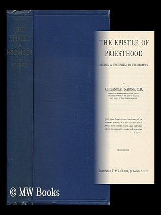 Item #164925 The Epistle of Priesthood : Studies in the Epistle to the Hebrews / by Alexander...