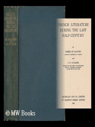 Item #164926 French Literature During the Last Half-Century / by Pierre De Bacourt and J. W....