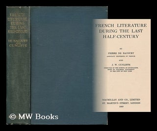 Item #164926 French Literature During the Last Half-Century / by Pierre De Bacourt and J. W....