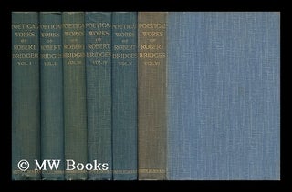 Item #165037 Poetical Works of Robert Bridges. Robert Seymour Bridges