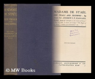Item #165048 Madame De Stael : Her Trials and Triumphs / by Lieut. -Col. Andrew C. P. Haggard....