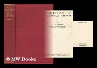 Item #165146 Free-Thought in the Social Sciences. John Atkinson Hobson