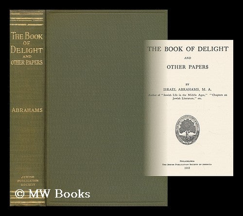 Item #165217 The Book of Delight, and Other Papers. Israel Abrahams.