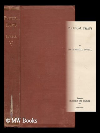 Item #165302 Political Essays / by James Russell Lowell. James Russell Lowell