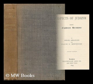 Item #165305 Aspects of Judaism : Being Eighteen Sermons / by Israel Abrahams and Claude G....