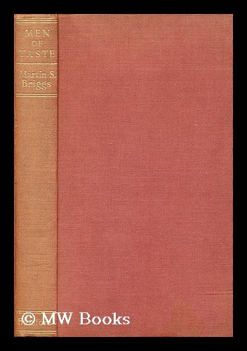 Item #165316 Men of Taste : from Pharaoh to Ruskin. Martin Shaw Briggs, B. 1882.