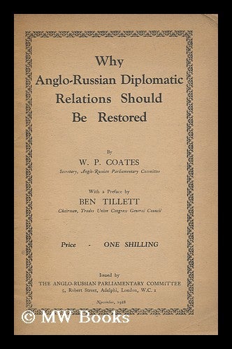 Item #165383 Why Anglo-Russian Diplomatic Relations Should be Restored / by W. P. Coates. William Peyton Coates.