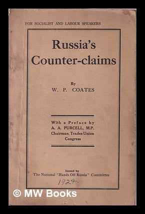 Item #165384 Russia's Counter-Claims / by W. P. Coates ; with a Preface by A. A. Purcell. William...