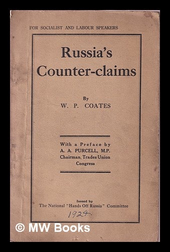 Item #165384 Russia's Counter-Claims / by W. P. Coates ; with a Preface by A. A. Purcell. William Peyton Coates.