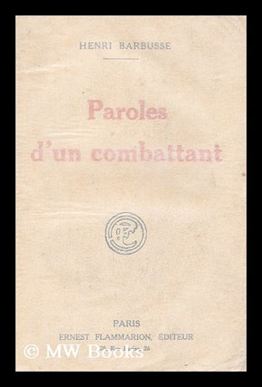 Item #165509 Paroles D'Un Combattant : Articles Et Discours (1917-1920). Henri Barbusse