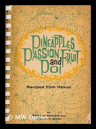 Item #165538 Pineapples Passion Fruit and Poi : Recipes from Hawaii / by Mary Lou Gebhard and...