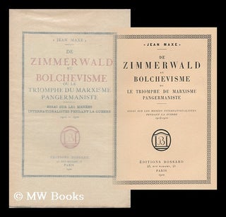 Item #165640 De Zimmerwald Au Bolchevisme : Ou, Le Triomphe Du Marxisme Pangemaniste: Essai Sur...