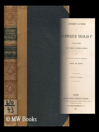 Avenement Au Trone De L'Empereur Nicolas Ier. Modest Andreevitch Korf.