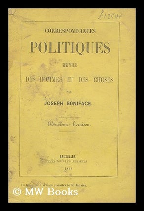 Item #166027 Correspondances Politiques. Revue Des Hommes Et Des Choses. Joseph Boniface, Pseud....