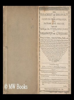 Item #166104 The Treachery and Disloyalty of Papists to Their Soveraignes, in Doctrine and...