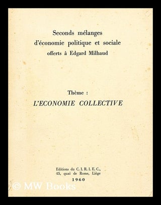 Item #166132 Seconds Melanges D'Economie Politique Et Sociale Offerts a Edgard Milhaud : Theme,...