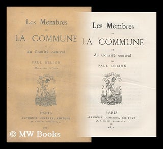 Item #166161 Les Membres De La Commune Et Du Comite Central / Par Paul Delion. Paul Delion,...