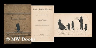 Item #166182 Long Look House : a Book for Boys and Girls / by Edward Abbott ; Silhouette...