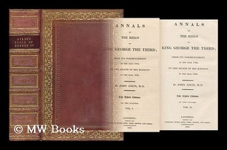Item #166293 Annals of the Reign of King George the Third : from its Commencement in the Year...