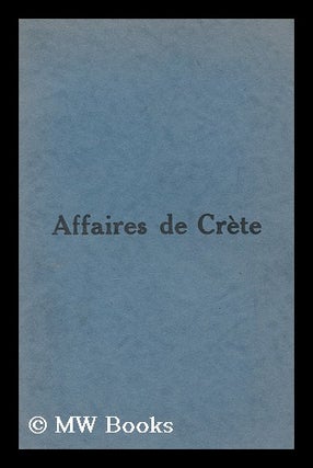 Item #166353 Affaires De Crete. France. Ministre Des Affaires Etrangeres