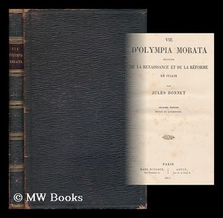 Item #166385 Vie D'Olympia Morata : Episode De La Renaissance Et De La Reforme En Italie / Par...